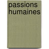 Passions humaines by Erwin Mortier