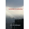 VERBONDEN IN VERBINDING door Cor van Welbergen