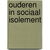 Ouderen in sociaal isolement by Anja Machielse