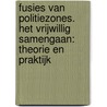 Fusies van politiezones. Het vrijwillig samengaan: theorie en praktijk by Joelle Brichau