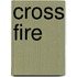 Cross fire