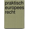 Praktisch Europees recht door M. Wormsbecher