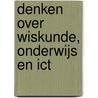 Denken over wiskunde, onderwijs en ICT door Paul Drijvers