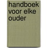 Handboek voor elke ouder by Marinka Brandwijk-Kok