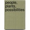 People, plants, possibilities door C.M. Kreike