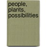 People, plants, possibilities by C.M. Kreike