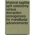 Bilateral sagittal split osteotomy versus distraction osteogenesis for mandibular advancements