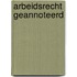 Arbeidsrecht geannoteerd