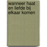 Wanneer haat en liefde bij elkaar komen by Els Mertens