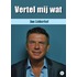 Vertel mij wat