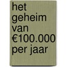 Het geheim van €100.000 per jaar by Laura Babeliowsky