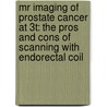 MR imaging of prostate cancer at 3T: the pros and cons of scanning with endorectal coil door Stijn Heijmink