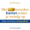 Met tevreden klanten schiet je weinig op by Jos Burgers