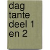 Dag tante deel 1 en 2 by Humprey Dahlberg