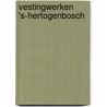 Vestingwerken 's-Hertogenbosch by Pauline Gruntjes