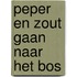 Peper en Zout gaan naar het bos