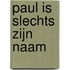 Paul is slechts zijn naam