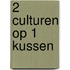 2 Culturen op 1 kussen