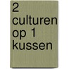 2 Culturen op 1 kussen by Unknown