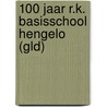 100 jaar R.K. basisschool Hengelo (Gld) door Willy Hermans