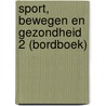 Sport, bewegen en gezondheid 2 (bordboek) door Onbekend
