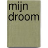 Mijn Droom by Sjanne van Leeuwen Peeters