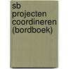 SB projecten coordineren (bordboek) by Unknown