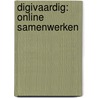 Digivaardig: online samenwerken by A. van Breukelen