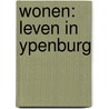 Wonen: leven in Ypenburg door Pieter van den Broeke