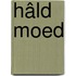 Hâld moed