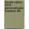 Fiscale cijfers 2015 personalisatie foederer DFK by Unknown