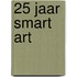 25 jaar smart art