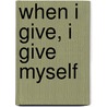 When I give, I give myself door Hans den Hartog Jager
