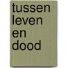 Tussen leven en dood by Linda Lael Miller