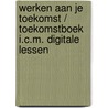 Werken aan je Toekomst / Toekomstboek i.c.m. digitale lessen by Tamara Ackermans