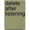 Delete after listening door Onbekend