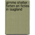 Gimme Shelter - Forten en ficties in Laagland