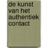 De kunst van het authentiek contact