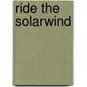 Ride the solarwind door Onbekend