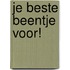 Je beste beentje voor!