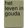 Het leven in Gouda by Marianne van der Veer