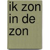 Ik zon in de zon door Annemarie van den Brink