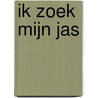Ik zoek mijn jas door Paul van Loon