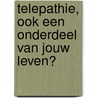 Telepathie, ook een onderdeel van jouw leven? by Ron Malestein