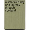 A limerick a day or A journey through Scotland door Joke Denissen-Gruter