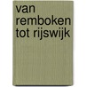 Van Remboken tot Rijswijk door Louise Koppijn