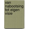Van nabootsing tot eigen visie by Koos Broek