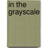 In the Grayscale
