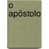 O Apõstolo