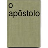 O Apõstolo by Unknown